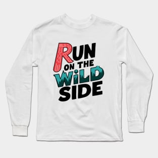 Run On The Wild Side Long Sleeve T-Shirt